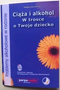 Ciąża i alkohol w trosce o Twoje dziecko. Informator. Polecam 