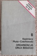 Książka "Organizacja Orła Białego" Kazimierz Pluta-Czachowski