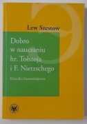 Dobro w nauczaniu hr. Tołstoja i F. Nietzschego - Lew Szestow