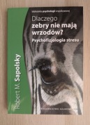 DLACZEGO ZEBRY NIE MAJĄ WRZODÓW? PSYCHOFIZJOLOGIA STRESU R. SAPOLSKY NOWA!