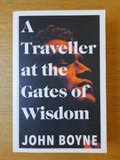John Boyne - A Traveller at the Gates of Wisdom