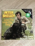 Peter Shelley - Love Me Love My Dog/ My Sweet …Winyl Sp7.
