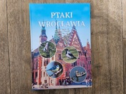 Ptaki Wrocławia - Tomiałojć, Orłowski, Czapulak, Jakubiec. Nowa.