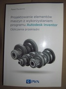 Projektowanie elementów maszyn z wykorzystaniem programu Autodesk Inventor