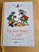 Edith Nesbit PIĘCIORO DZIECI I COŚ
