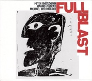 CD Full Blast - Pliakas, Wertmüller, Brötzmann