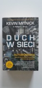 Duch w sieci Autobiografia największego hakera wszechczasów Kevin Mitnick