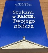 SZUKAM, O PANIE, TWOJEGO OBLICZA 