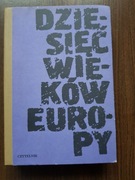 Janusz Żarnowski (red.) - Dziesięć wieków Europy
