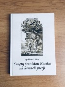 ŚW. STANISŁAW KOSTKA NA KARTACH POEZJI. bp Piotr Libera