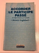 ACCORDER LE PARTICIPE PASSE Annick Englebert - filologia romańska, stan bdb