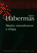 Między naturalizmem a religią Jurgen Habermas OKAZJA