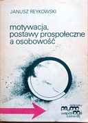 Motywacja, postawy prospołeczne a osobowość J. Reykowski
