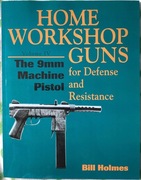 Home Workshop Guns for Defense and Resistance Bill Holmes