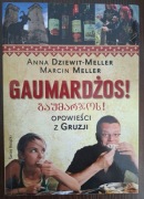 Anna Dziewitt-Meller, Marcin Meller - Gaumardżios opowieści z Gruzji