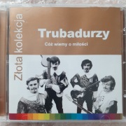 Trubadurzy. Cóż wiemy o miłości. Złota Kolekcja.