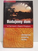 Budujemy dom w harmonii z fazami księżyca, J Paungger
