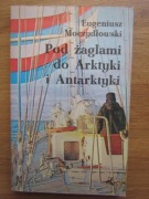Pod żaglami do Arktyki i Antarktyki ___ Eugeniusz Moczydłowski