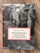 Kobiety, komunizm i industrializacja w powojennej Polsce Fidelis M.