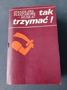 Tak trzymać!Stanisława Fleszarowa Muskat tom lll 