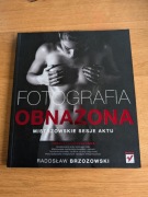 Fotografia Obnażona - Mistrzowskie Sesje Aktu - Radosław Brzozowski