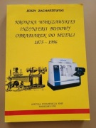 Kronika warszawskiej inżynierii obrabiarek do metali 1875-1996