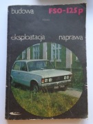 FSO-125P BUDOWA EKSPOLOATACJA NAPRAWA J. Kowal 1984