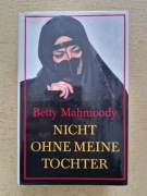 Książka powieść "Nicht ohne meine Tochter" autorka Betty Mahmoody 