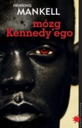 Henning MANKELL Mózg Kennedy'ego - mroczne eksperymenty medyczne w Afryce