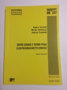 ZBIÓR ZADAŃ Z TEORII POLA ELEKTROMAGNETYCZNEGO **