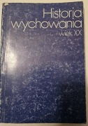 Historia Wychowania wiek XX red. Józef Miąso