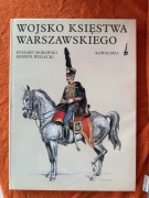 Wojsko Księstwa Warszawskiego. R. Morawski, H. Wielecki