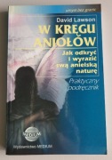 W kręgu aniołów. Jak odkryć i wyrazić swą anielską naturę.