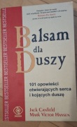 Balsam dla duszy 101 opowieści otwierających serca i kojących duszę