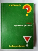 Spawanie gazowe w pytaniach i odpowiedziach " L.Mistur