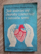 Jak ustrzec się choroby wieńcowej i zawału serca Aleksandrow Michajlik 1987