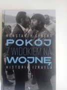 Konstanty Gebert Pokój z widokiem na wojnę Historia Izraela