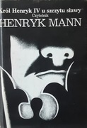 KRÓL HENRYK IV U SZCZYTU SŁAWY - H. Mann