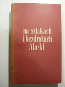 Na szlakach i bezdrożach Alaski - Jarosław Potocki
