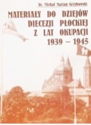 Grzybowski Materiały do dziejów diecezji Płockiej z lat okupacji 1939-1945