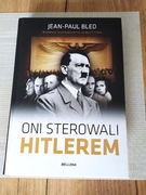 Oni sterowali Hitlerem- Jean Paul Bled- wydawnictwo Bellona.