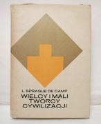 Wielcy i mali twórcy cywilizacji: od Imhotepa do Leonarda da Vinci.