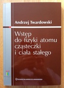 Wstęp do fizyki atomu cząsteczki i ciała stałego - Andrzej Twardowski