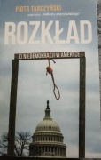Rozkład. O niedemokracji w Ameryce Piotr Tarczyński