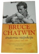Bruce Chatwin - ANATOMIA NIEPOKOJU
