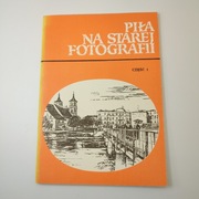 Piła na starej fotografii (Część 1)