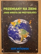 Przemiany na ziemi jako wrota do przyszłości. Igor Witkowski