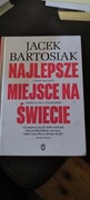 Jacek Bartosiak Najlepsze miejsce na świecie twarda bdb