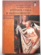 J. LE GOFF, N. TRUONG - Historia ciała w Średniowieczu *stan BDB