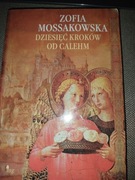 Zofia Mossakowska Dziesięć Kroków od Calehm